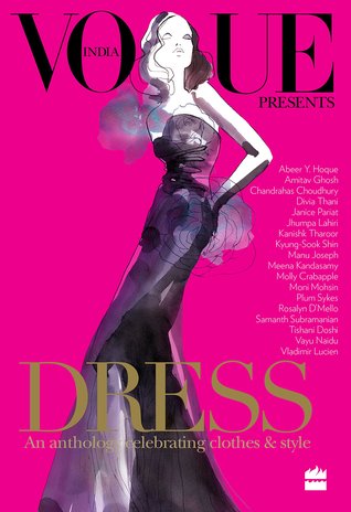 Vogue Presents Dress: An Anthology Celebrating Clothes & Style