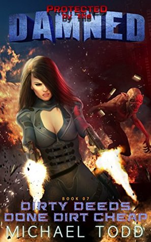 Dirty Deeds Done Dirt Cheap (Protected By The Damned, #7)