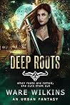 Deep Roots by Ware Wilkins