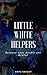 Little White Helpers: Becau...