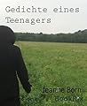 Gedichte eines Teenagers Gedichte eines Teenagers
