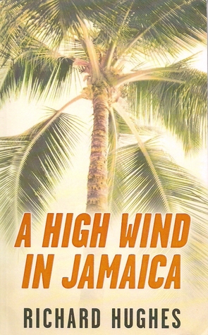 A High Wind in Jamaica: Or, the Innocent Voyage