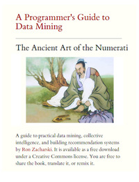 A Programmer’s Guide to Data Mining: The Ancient Art of the Numerati