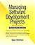 Managing Software Development Projects: Formula for Success
