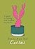 How to Train Your Cactus A Quirky Guide to Growing and Caring For Cacti and Succulents /anglais