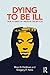 Dying to be Ill: True Stories of Medical Deception