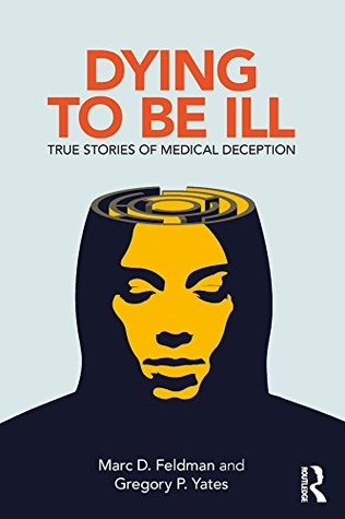 Dying to be Ill: True Stories of Medical Deception (Kindle Edition)
