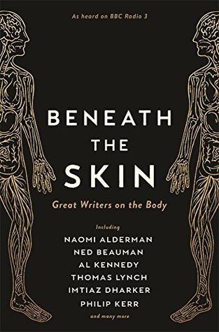 Beneath the Skin: Great Writers on the Body (Kindle Edition)