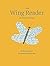 The Wing Reader: An Illustr...