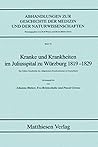 Kranke und Krankheiten im Juliusspital zu Würzburg 1819-1829: Zur frühen Geschichte des Allgemeinen Krankenhauses in Deutschland