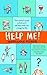 Help Me!: One Woman's Quest to Find Out if Self-Help Really Can Change Her Life