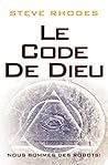 Le code de Dieu: Nous sommes des robots! (French Edition)