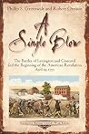 A Single Blow: The Battles of Lexington and Concord and the Beginning of the American Revolution April 19, 1775 (Emerging Revolutionary War Series)