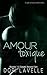 Amour Toxique Serial Boxed Set (Amour Toxique, #1-3)
