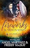 Fireworks and Stolen Kisses by Angel  Martinez