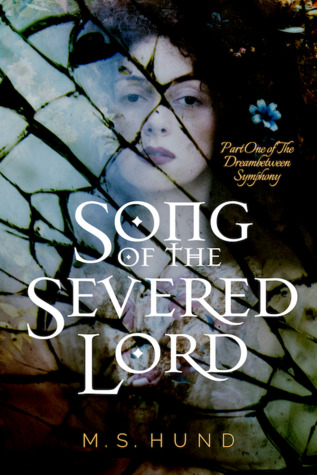 Song of the Severed Lord (The Dreambetween Symphony, #1)