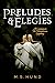 Preludes & Elegies: A Compa...