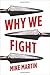 Why We Fight by Mike   Martin