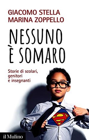 Nessuno è somaro: Storie di scolari, genitori e insegnanti (Contemporanea Vol. 273) (Italian Edition)