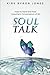 Soul Talk: How to Have the ...