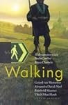 Walking: in de voetsporen van Paulo Coelho, Bruce Chatwin, Virginia Woolf, Werner Herzog, Jon Krakauer, Reinold Messner, Thich Nhat Hanh