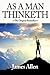 As a Man Thinketh