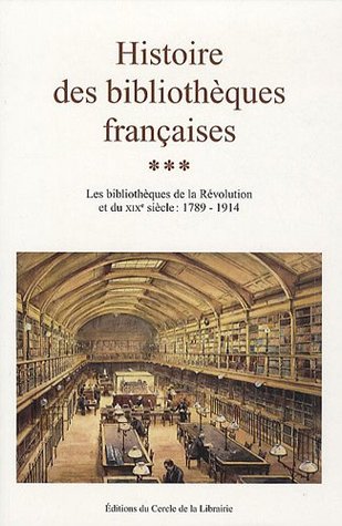 Histoire des bibliothèques françaises, Les bibliothèques de la Révolution et du XIXè siècle : 1789-1914