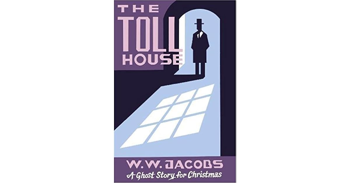 The Toll House: A Ghost Story for Christmas by W.W. Jacobs