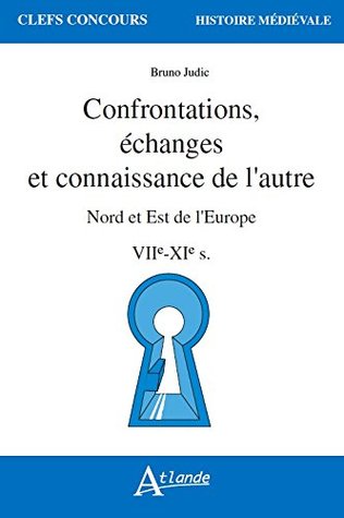 Confrontations, échanges et connaissance de l'autre - Nord et Est de l'Europe - VIIe-XIe siècle