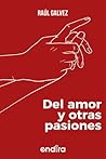 Del amor y otras pasiones by Raul Galvez
