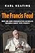 The Francis Feud: Why and H...