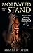 Motivated To Stand by Amanda Taylor