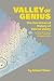 Valley of Genius: The Uncensored History of Silicon Valley: As Told by the Hackers, Founders, and Freaks Who Made It Boom