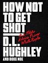 How Not to Get Shot: And Other Advice From White People