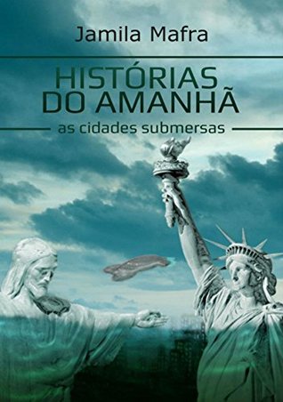 Histórias do Amanhã, As Cidades Submersas. O Futuro da Humanidade (Coleção Scifi 21) (Portuguese Edition)