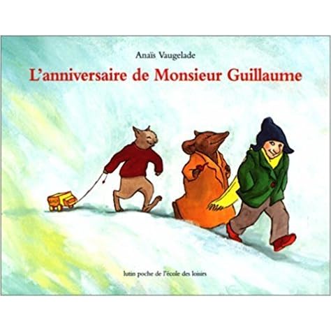 L Anniversaire De Monsieur Guillaume By Anais Vaugelade