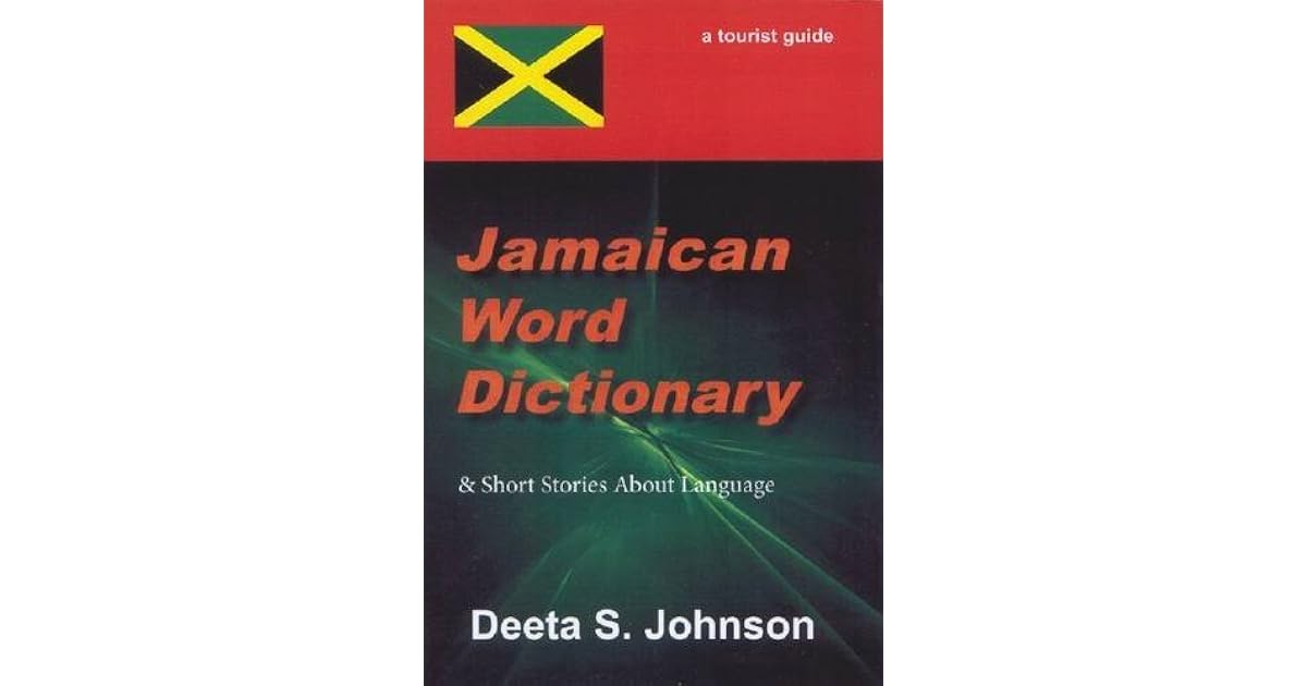 Jamaican Word Dictionary & Short Stories About Language by Deeta S