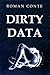 Dirty data by Roman Conte