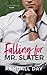 Falling for Mr. Slater