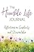 The Humble Life Journal by Cara Iris Miller