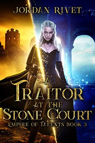 A Traitor at the Stone Court (Empire of Talents #3)