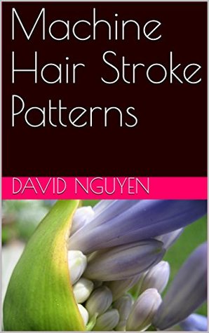Machine Hair Stroke Patterns (Kindle Edition)