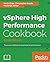 vSphere High Performance Cookbook - Second Edition: Recipes to tune your vSphere for maximum performance