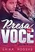 Presa em Você
