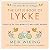 The Little Book of Lykke: The Danish Search for the World's Happiest People