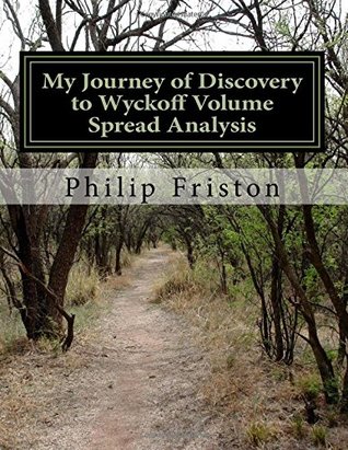 My Journey of Discovery to Wyckoff Volume Spread Analysis (Paperback)