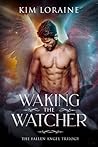 Waking the Watcher by Kim Loraine