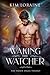 Waking the Watcher (The Fallen Angel Trilogy #1) by Kim Loraine