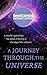 A Journey Through the Universe: A Traveler's Guide from the Centre of the Sun to the Edge of the Known Universe (New Scientist Instant Expert)