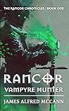 Rancor: Vampyre Hunter (Rancor Chronicles) Rancor: Vampyre Hunter (Rancor Chronicles)